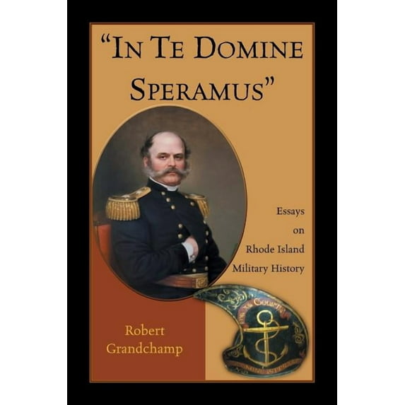 "In Te Domine Speramus:" Essays on Rhode Island Military History