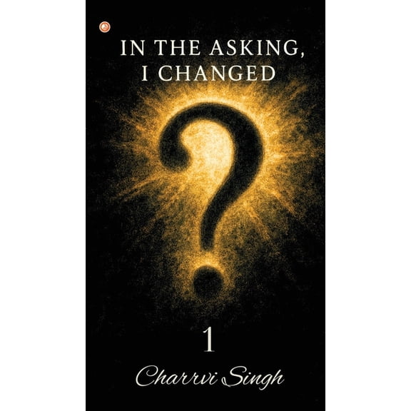 In The Asking, I Changed - 1, (Hardcover)
