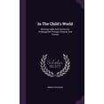 thumbnail image 1 of In The Child's World : Morning Talks And Stories For Kindergarten, Primary Schools, And Homes (Hardcover), 1 of 1