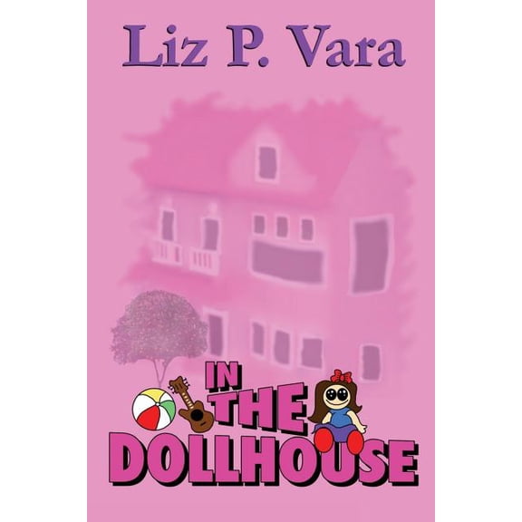 In The Dollhouse Part I Paperback 1974513793 9781974513796 Liz P Vara