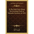 thumbnail image 1 of In The Early Days Along The Overland Trail, In Nebraska Territory, In 1852 (Paperback), 1 of 1