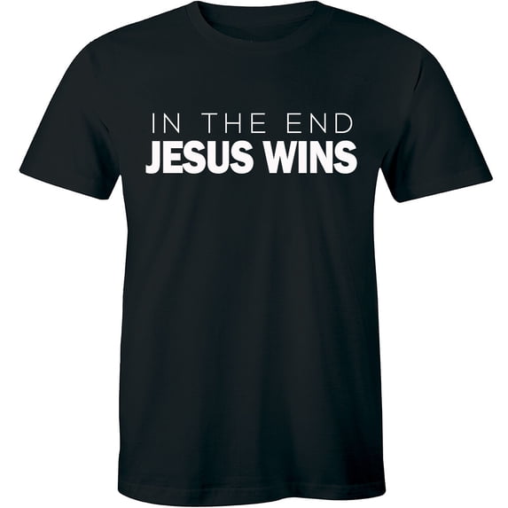 In The End Jesus Wins Rev 3 Differnet Colors To Choose From God Bible Tee All Size S-5Xl