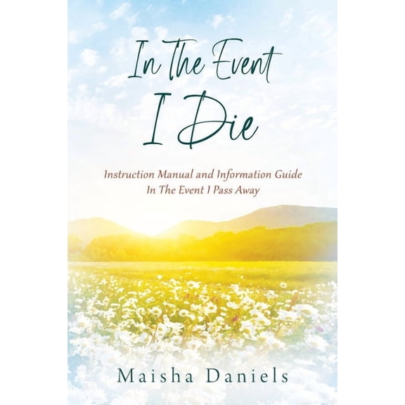 In The Event I Die: Instruction Manual and Information Guide In The Event I Pass Away, (Paperback)