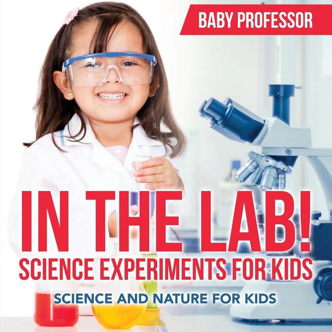 In The Lab! Science Experiments for Kids Science and Nature for Kids (Paperback) - image 1 of 1