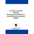 thumbnail image 1 of In The Land Of Tolstoi : Experiences Of Famine And Misrule In Russia (1897) (Paperback), 1 of 1