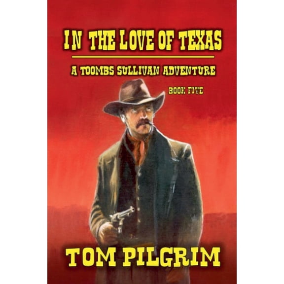 Toombs Sullivan In The Love Of Texas, Book 5, (Paperback)