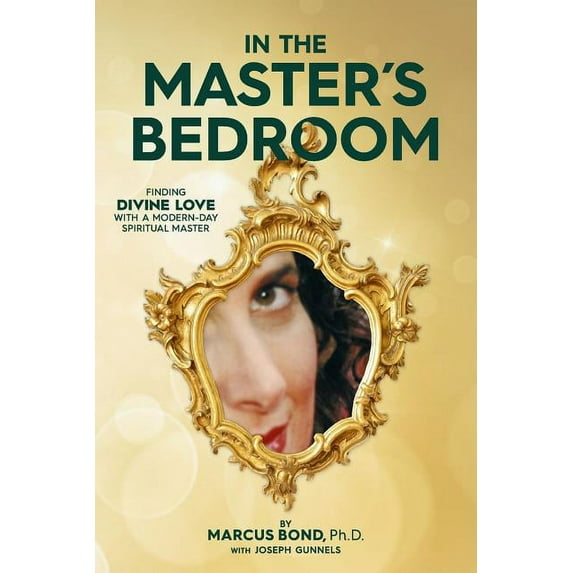 In The Master's Bedroom: Finding Divine Love With A Modern-Day Spiritual Master, (Paperback)