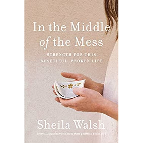 Pre-Owned In The Middle Of The Mess: Strength For This Beautiful, Broken Life (Paperback) 1400201853 9781400201853