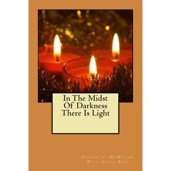 In The Midst Of Darkness There Is Light, (Paperback)