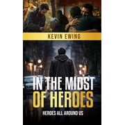 In The Midst Of Heroes Heroes All Around Us, Hardcover