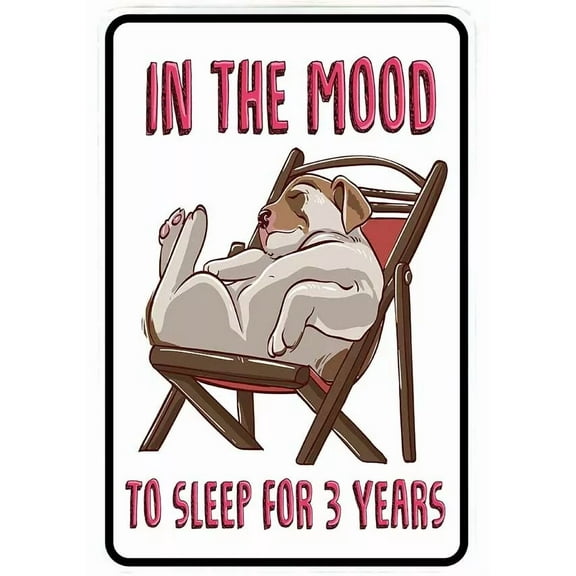 In The Mood To Sleep 3 Years Dog Sign Metal Funny Man Cave House Decor P105
