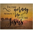 thumbnail image 1 of In The Morning When I Rise Give Me Jesus Wood Wall Sign 12x15, 1 of 1