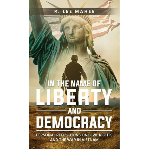 In The Name of Liberty and Democracy: Personal Reflections on Civil Rights and the War in Vietnam, (Hardcover)