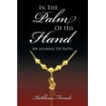 thumbnail image 1 of In The Palm Of His Hand: My Journey Of Faith, (Paperback), 1 of 1