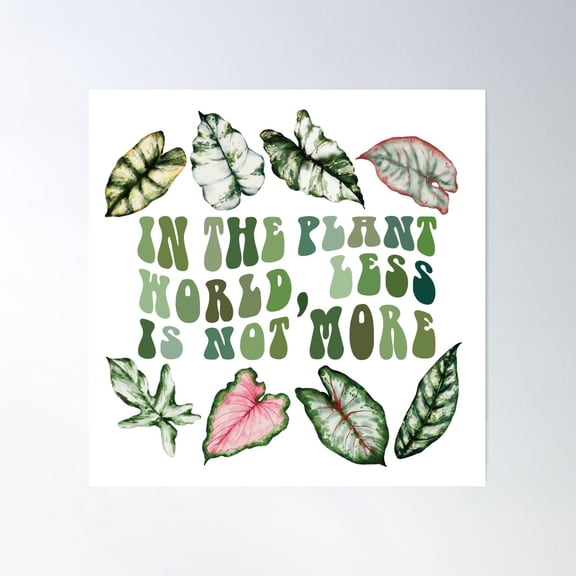 In The Plant World, Less Is Not More Poster Wall Art, Modern Wall Decor For Living Room Bedroom, 8x12 UNFRAMED
