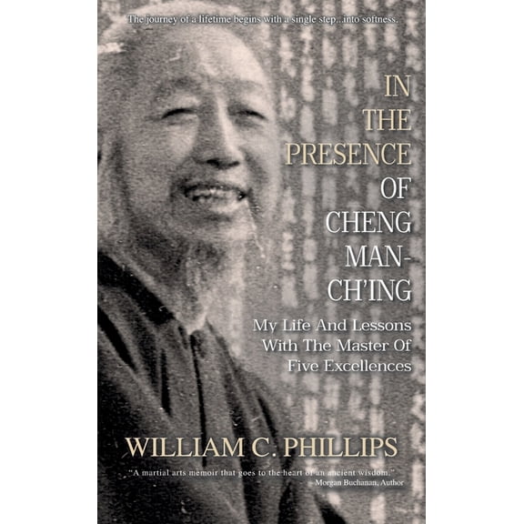 In The Presence Of Cheng Man-Ch'ing: My Life And Lessons With The Master Of Five Excellences, (Hardcover)