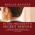 thumbnail image 1 of In the President's Secret Service: Behind the Scenes with Agents in the Line of Fire and the Presidents They Protect (Audiobook), 1 of 1