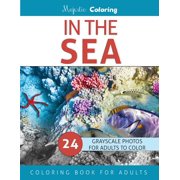 In The Sea Grayscale Photo Coloring for Adults Paperback by Majestic Coloring