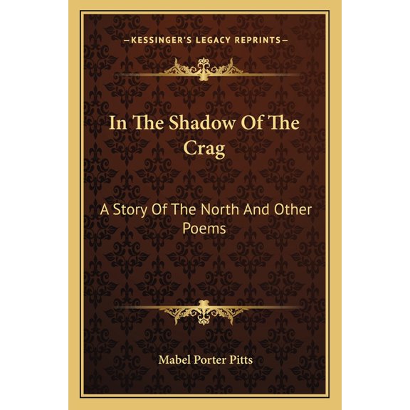 In The Shadow Of The Crag : A Story Of The North And Other Poems (Paperback)