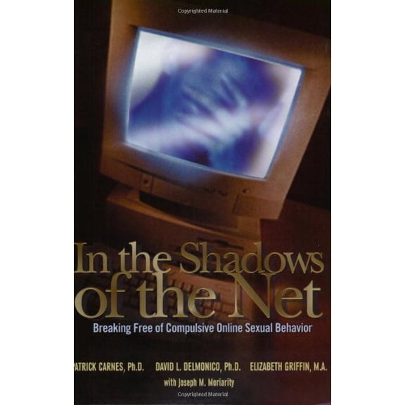 Pre-Owned In The Shadows Of The Net: Breaking Free Of Compulsive Online Sexual Behavior (Paperback) 1592851495 9781592851492