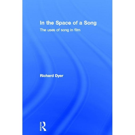In The Space Of A Song: The Uses of Song in Film, (Hardcover)