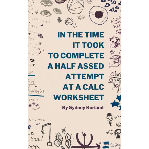 In The Time It Took To Complete A Half-Assed Attempt At A Calc Worksheet, (Paperback)