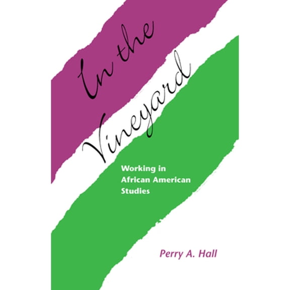 Pre-Owned In the Vineyard: Working in African American Studies (Paperback) by Perry A Hall