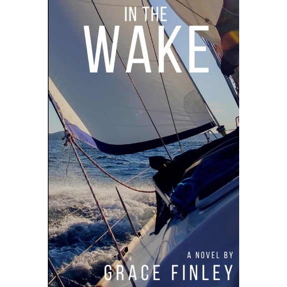 In The Wake Paperback 1953781047 9781953781048 Grace Finley