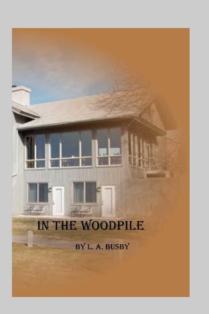 In The Woodpile (Paperback) by L A Busby