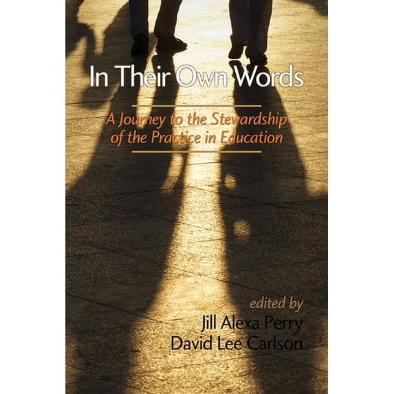In Their Own Words: A Journey to the Stewardship of the Practice of Education, (Paperback)