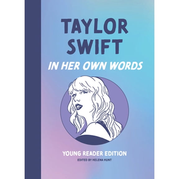 Pre-Owned In Their Own Words: Young Reader Edition Taylor Swift: In Her Own Words: Young Reader Edition, (Hardcover)