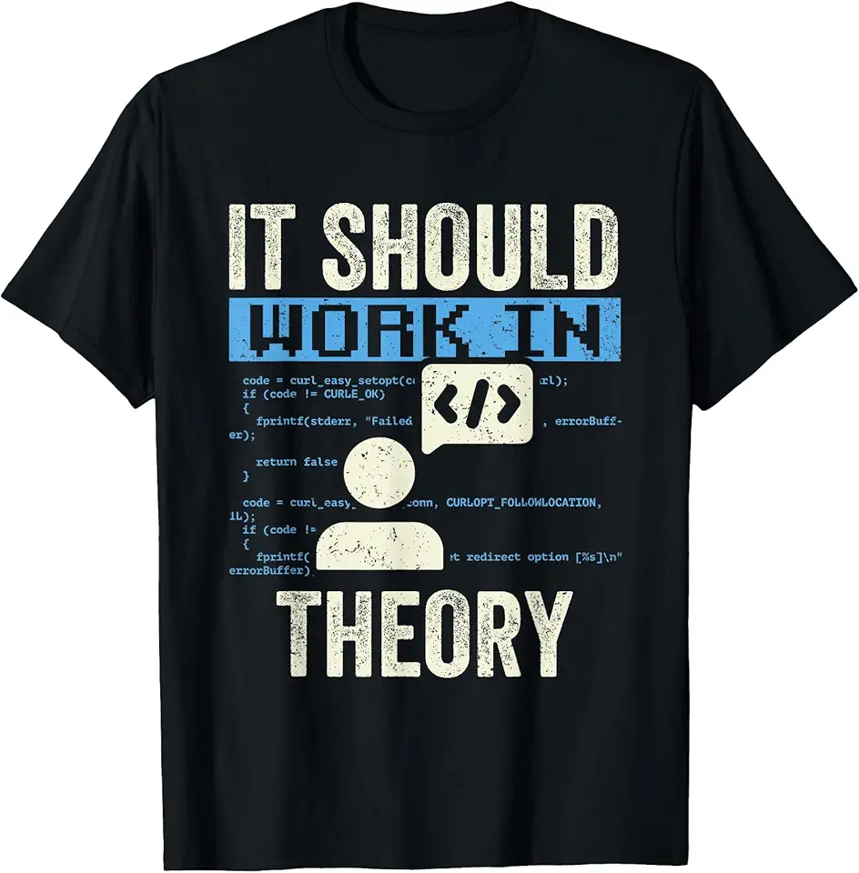 In Theory Should It Work Code Coding Coder T-Shirt - Walmart.com