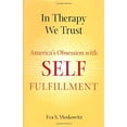 thumbnail image 1 of Pre-Owned In Therapy We Trust: America's Obsession with Self-Fulfillment (Hardcover) 0801864038 9780801864032, 1 of 1