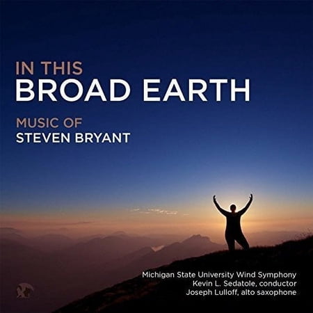 In This Broad Earth: Music of Steven Bryant