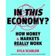 In This Economy? How Money & Markets Really Work (Hardback or Cased
