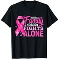 thumbnail image 1 of In This Family Nobody Fights Alone Breast Cancer Awareness T-Shirt, 1 of 3