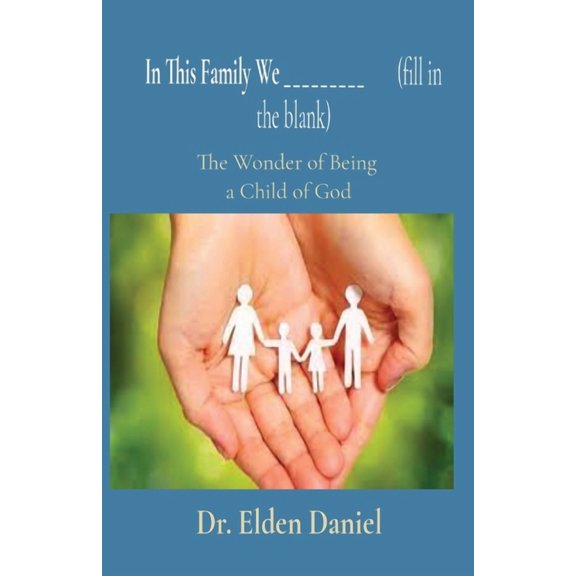 In This Family We _________ (fill in the blank): The Wonder of Being a Child of God, (Paperback)