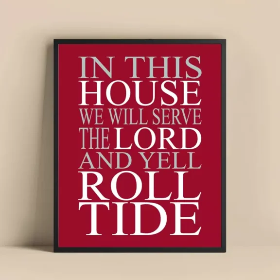 In This House Serve The Lord And Yell Roll Tide Print Alabama Football Wall Art