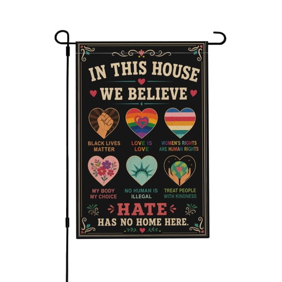 In This House We Believe Equality Ally Garden Flag For Yard and Lawn Decor 12x18 in