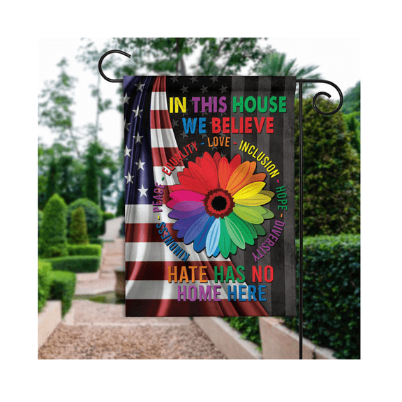 In This House We Believe Flag, Hate Has No Home Here Flag, Equality Justice Flag 12x18 POLE NOT INCLUDED Garden Flag
