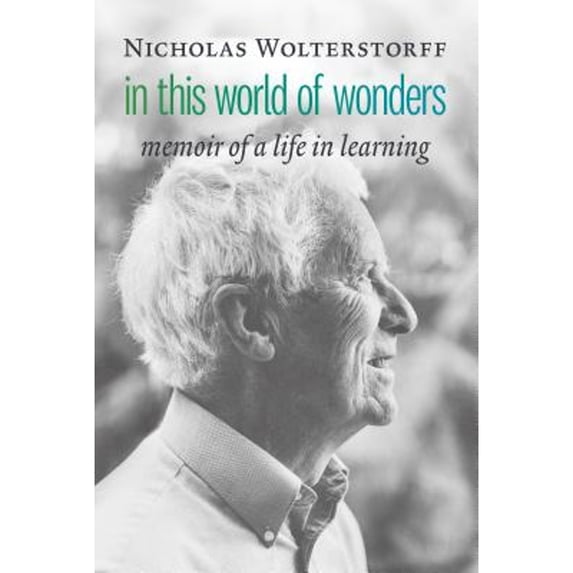 Pre-Owned In This World of Wonders: Memoir of a Life in Learning (Hardcover) 080287679X 9780802876799