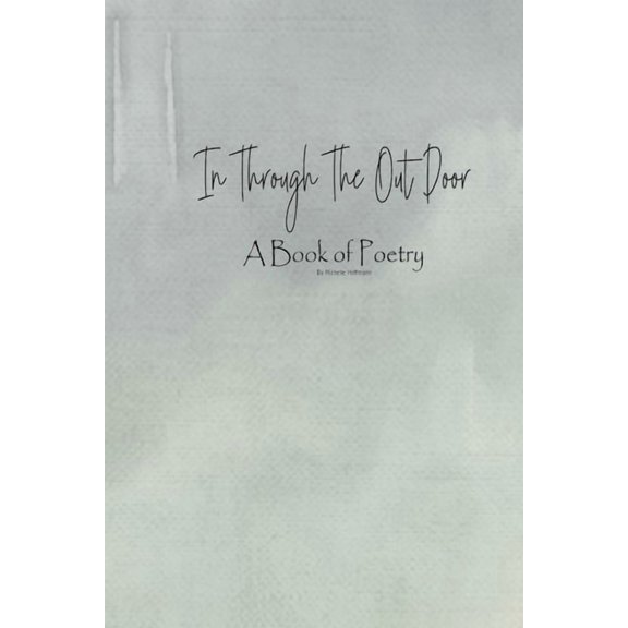 In Through The Out Door: A Collection of Original Poetry, (Paperback)
