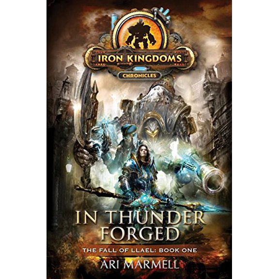 Pre-Owned In Thunder Forged: Iron Kingdoms Chronicles (Paperback) 1616147733 9781616147730