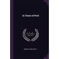 thumbnail image 1 of In Times of Peril Paperback 1377445801 9781377445809 George Alfred Henty, 1 of 1