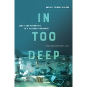 In Too Deep Class and Mothering in a Flooded Community, Paperback