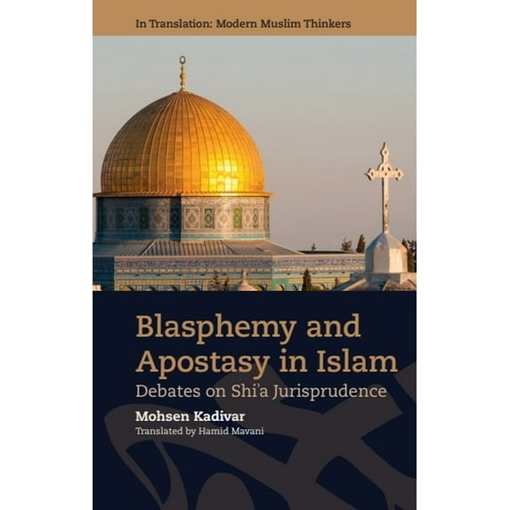 In Translation: Contemporary Thought in Blasphemy and Apostasy in Islam: Debates in Shi'a Jurisprudence, (Paperback)