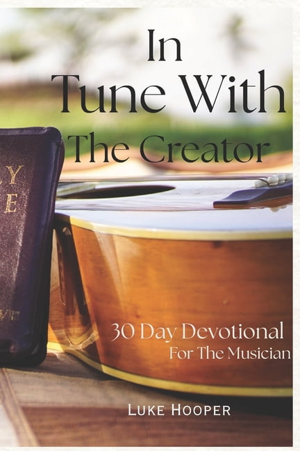 In Tune With The Creator: 30 Day Devotional For The Musician, (Paperback)