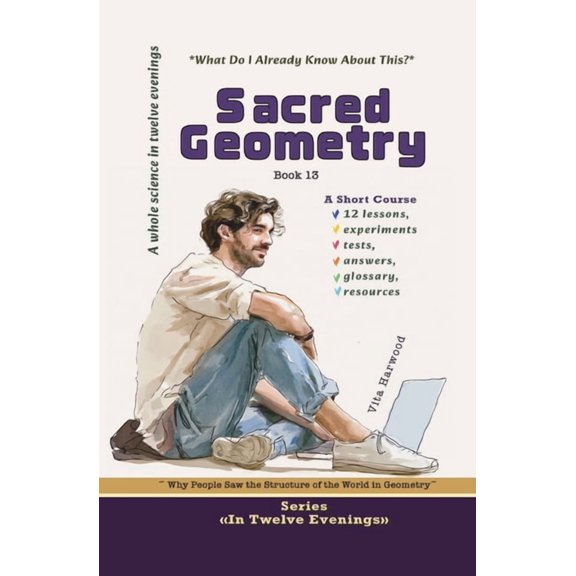In Twelve Evenings Sacred Geometry: Why People Saw the Structure of the World in Geometry, Book 13, (Paperback)