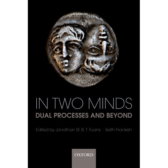 In Two Minds: Dual Processes and Beyond, (Paperback)