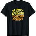 thumbnail image 1 of In Unity We Create, Together We Achieve - Team T-Shirt, 1 of 3